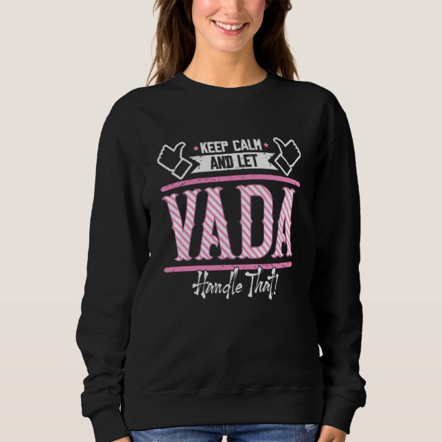 Vada Keep Calm and let Vada Handle that Sweatshirt (Front)