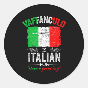 Vaffanculo Have A Great Day Funny Italian Saying Classic Round Sticker