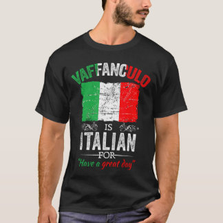 Vaffanculo Have A Great Day Funny Italian Saying f T-Shirt