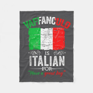 Vaffanculo Have A Great Day Funny Italian Saying Fleece Blanket