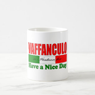 Vaffanculo is Italian for Have a Nice Day! Coffee Mug