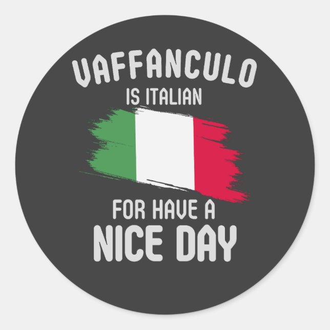 Vaffanculo is italian for have a nice day, Italian Classic Round Sticker (Front)