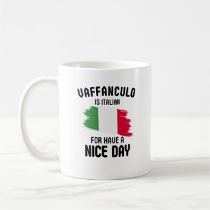 Vaffanculo: Italian for 'Have a Nice Day' Italian  Coffee Mug