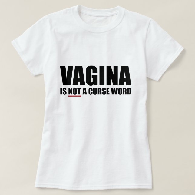 Vagina is NOT a Curse Word Ladies T-Shirt (Design Front)