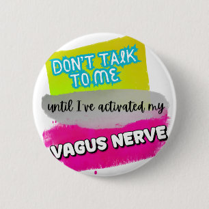 Vagus Nerve stimulation anti anxiety feeling relax 6 Cm Round Badge