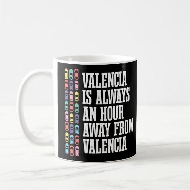 Valencia Is An Hour Away Spain  Spanish Humour Tra Coffee Mug (Left)