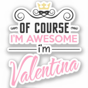 Valentina Of Course I'm Awesome name