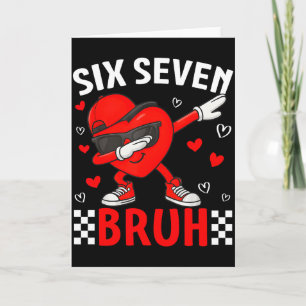 Valentine 67 Meme Six Seven Bruh Heart Dabbing 6 7 Card