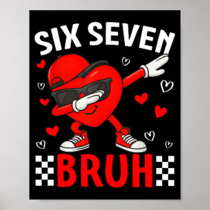 Valentine 67 Meme Six Seven Bruh Heart Dabbing 6 7 Poster
