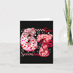 Valentine 67 Six Seven 6 7 Meme Valentines Day Gir Card