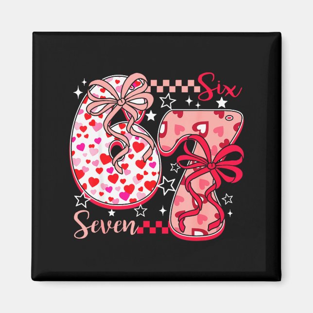 Valentine 67 Six Seven 6 7 Meme Valentines Day Gir Magnet (Front)