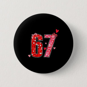 Valentine 67 Six Seven Funny Saying Viral Meme 6 Cm Round Badge
