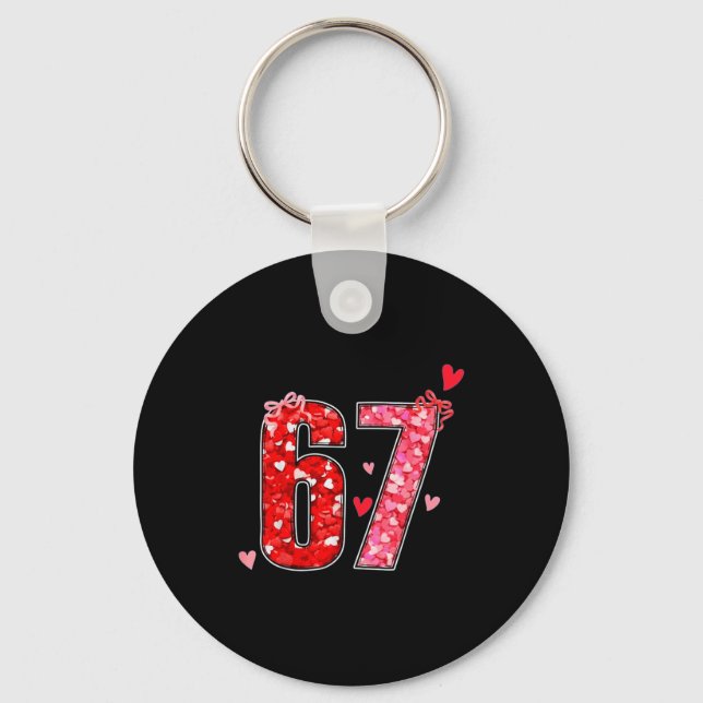 Valentine 67 Six Seven Funny Saying Viral Meme  Key Ring (Front)
