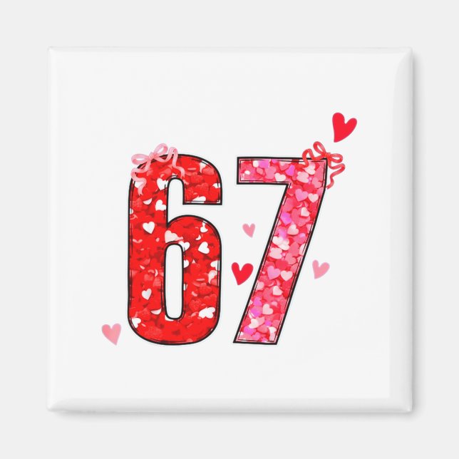 Valentine 67 Six Seven Funny Saying Viral Meme  Magnet (Front)
