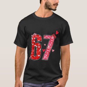 Valentine 67 Six Seven Funny Saying Viral Meme  T-Shirt
