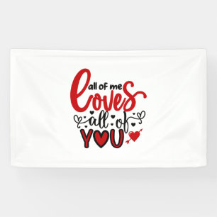 Valentine Art All Of Me Loves All Of You Banner