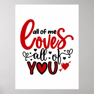Valentine Art All Of Me Loves All Of You Poster
