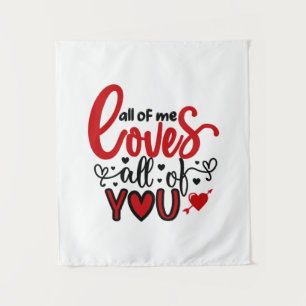 Valentine Art All Of Me Loves All Of You Tapestry