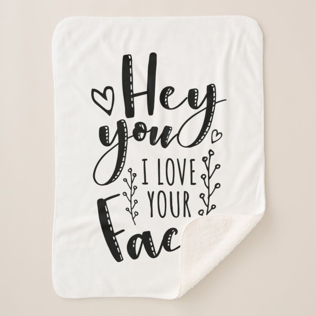 Valentine Art Hey You I Love Your Face Sherpa Blanket (Front)