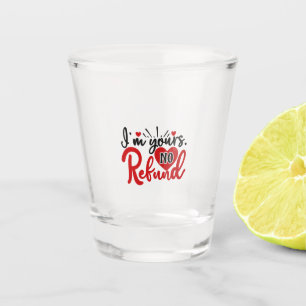 Valentine Art I Am Yours Shot Glass