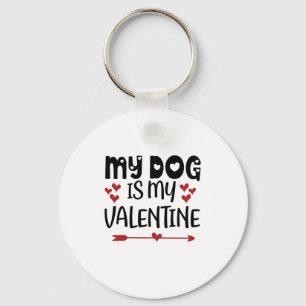 Valentine Art My Dog Is My Valentine Key Ring