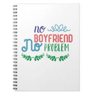 Valentine Art No Boyfriend No Problems Notebook