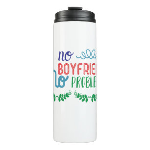Valentine Art No Boyfriend No Problems Thermal Tumbler