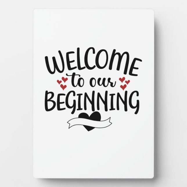 Valentine Art Welcome To Our Beginning Plaque (Front)