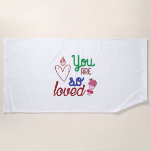 Valentine Art You Are So Loved Beach Towel