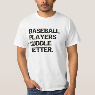 valentine: baseball players cuddle better T-Shirt