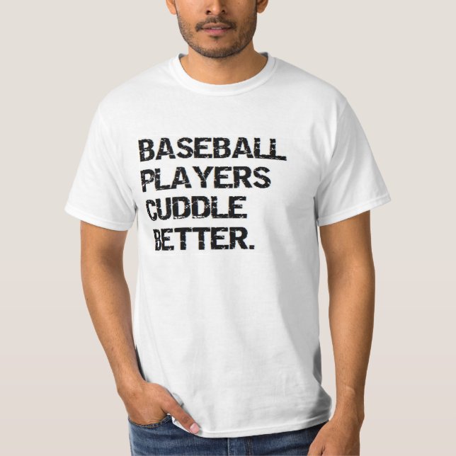 valentine: baseball players cuddle better T-Shirt (Front)