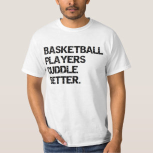 valentine: basketball players cuddle better T-Shirt