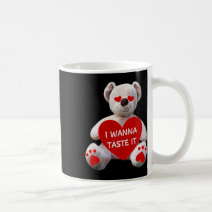 Valentine Bear Gift For Him I Wanna Taste It  Coffee Mug