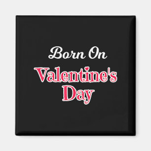 Valentine Birthday Shirt Born On February 14 Women Magnet