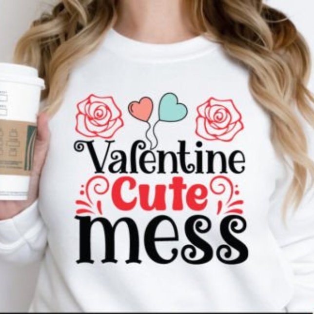 Valentine cute mess,funny Valentine's day 2024 T-Shirt (Creator Uploaded)