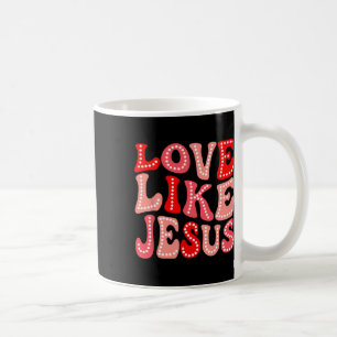 Valentine Day Christian Gift Groovy Love Like Jesu Coffee Mug