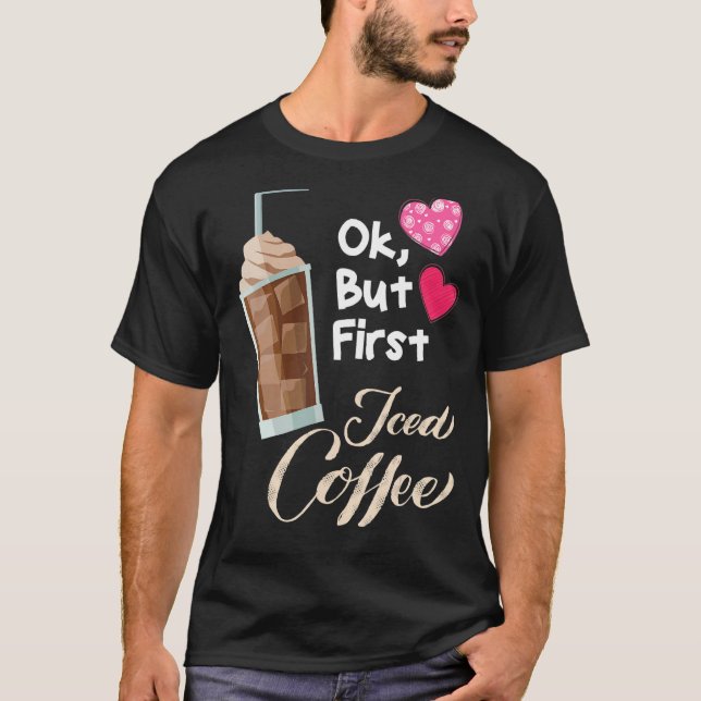 Valentine Day Iced Coffee Lover Coffee Lover For V T-Shirt (Front)