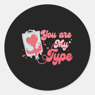 Valentine' Day Nurse Youre My Type Pun Blood Nk Te Classic Round Sticker