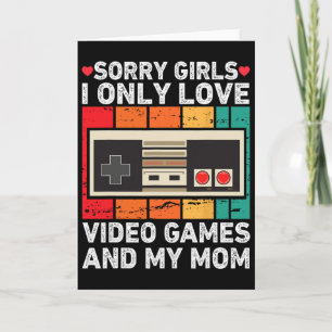 Valentine Day Sorry Girls I Only Love Video Games Card