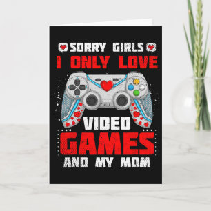Valentine Day Sorry Girls I Only Love Video Games Card