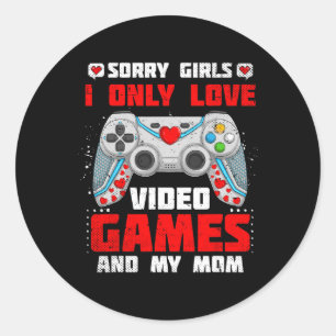 Valentine Day Sorry Girls I Only Love Video Games  Classic Round Sticker