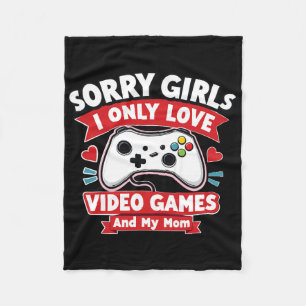 Valentine Day Sorry Girls I Only Love Video Games  Fleece Blanket