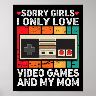 Valentine Day Sorry Girls I Only Love Video Games Poster