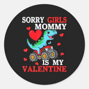 Valentine Day Sorry Girls Mommy Is My Valentine To Classic Round Sticker