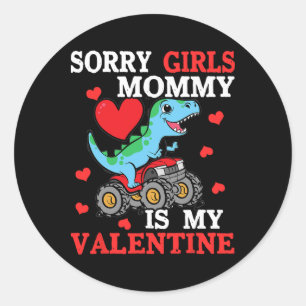 Valentine Day Sorry Girls Mommy Is My Valentine To Classic Round Sticker