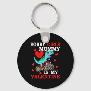 Valentine Day Sorry Girls Mommy Is My Valentine To Key Ring