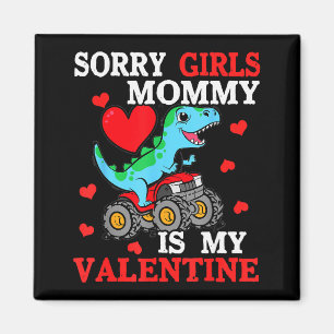 Valentine Day Sorry Girls Mommy Is My Valentine To Magnet