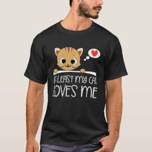 Valentine Days Cat Owner Cat  At Least My Cat Love T-Shirt