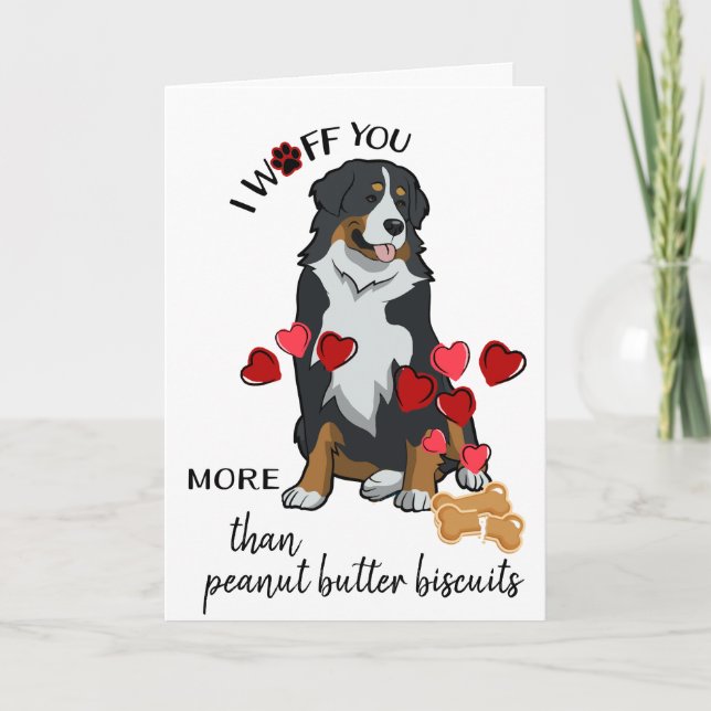 Valentine from Your Bernese  Dog Love You Biscuits Holiday Card (Front)