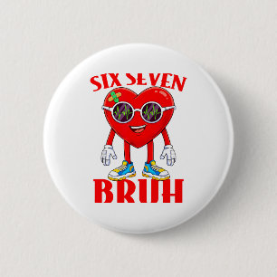 Valentine Funny Six Seven Bruh Meme 67 Heart Lover 6 Cm Round Badge
